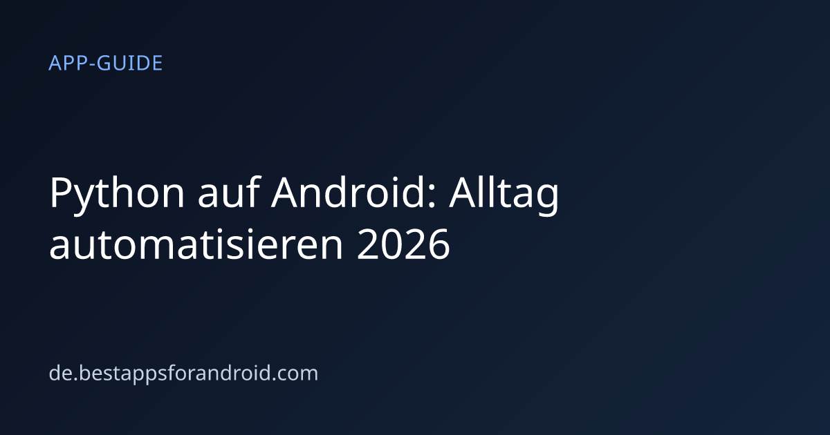 Python-Scripts auf Android: So automatisierst du deinen Alltag wirklich