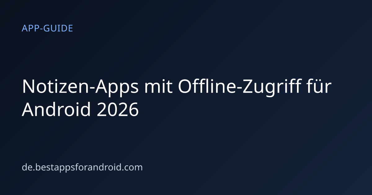 Notizen-Apps mit Offline-Zugriff auf Android im Praxistest